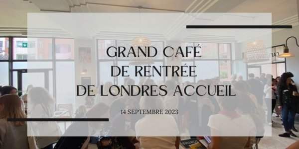 Grand Café de Rentrée de Londres Accueil