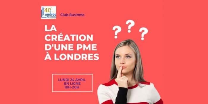 Club Business - Comment créer sa PME à Londres ?