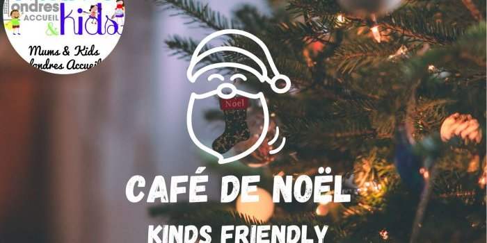 CAFE DE NOEL - KIDS FRIENDLY ! 